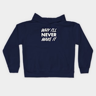 Why I’ll Never Make It Podcast Kids Hoodie